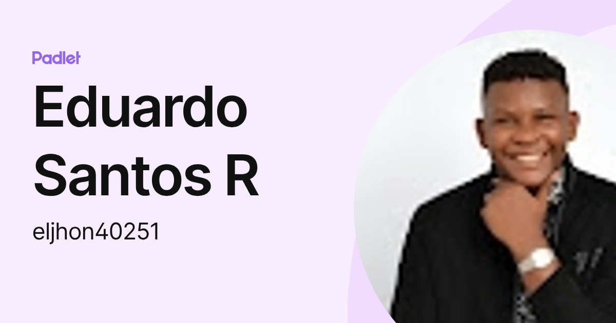 Eduardo Santos R (eljhon40251) profile | Padlet