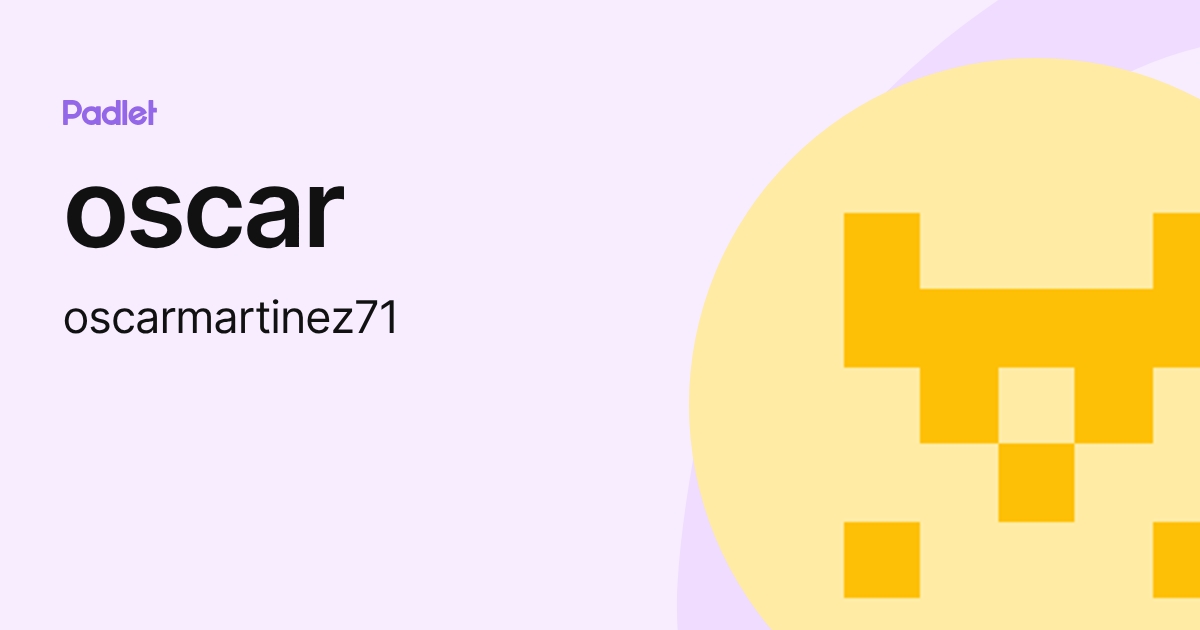 oscar (oscarmartinez71) profile | Padlet