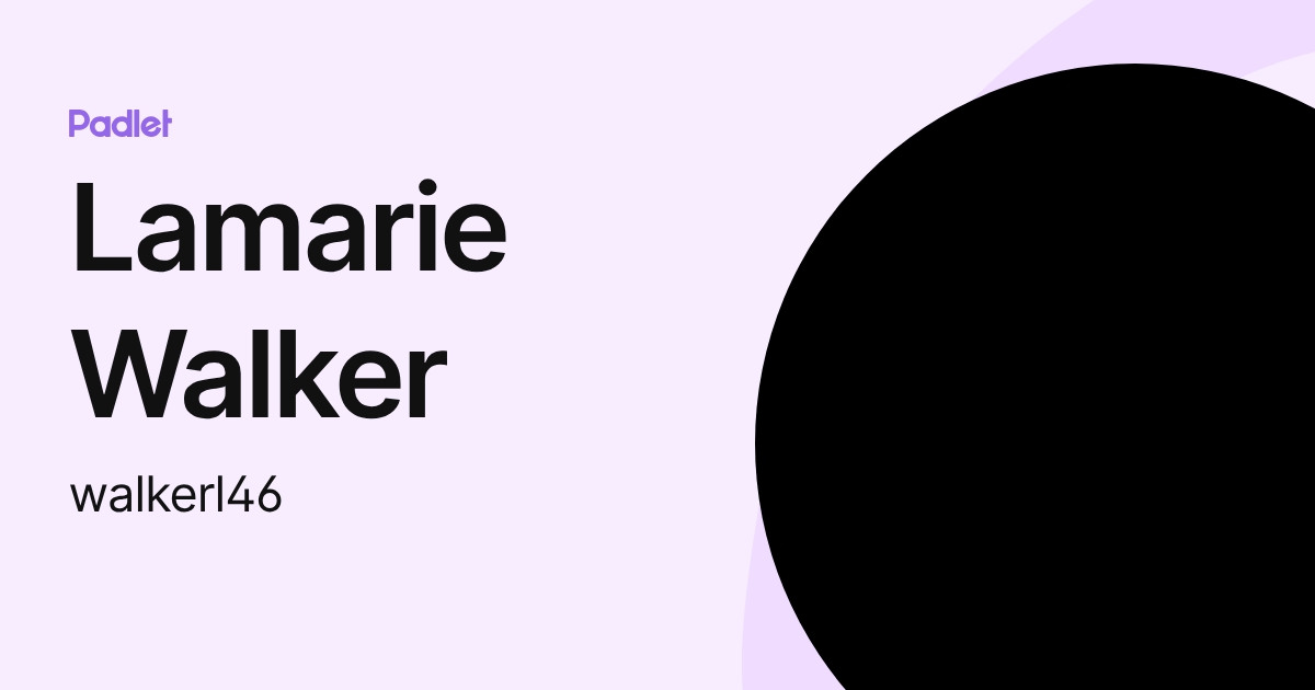 Lamarie Walker (walkerl46) profile | Padlet