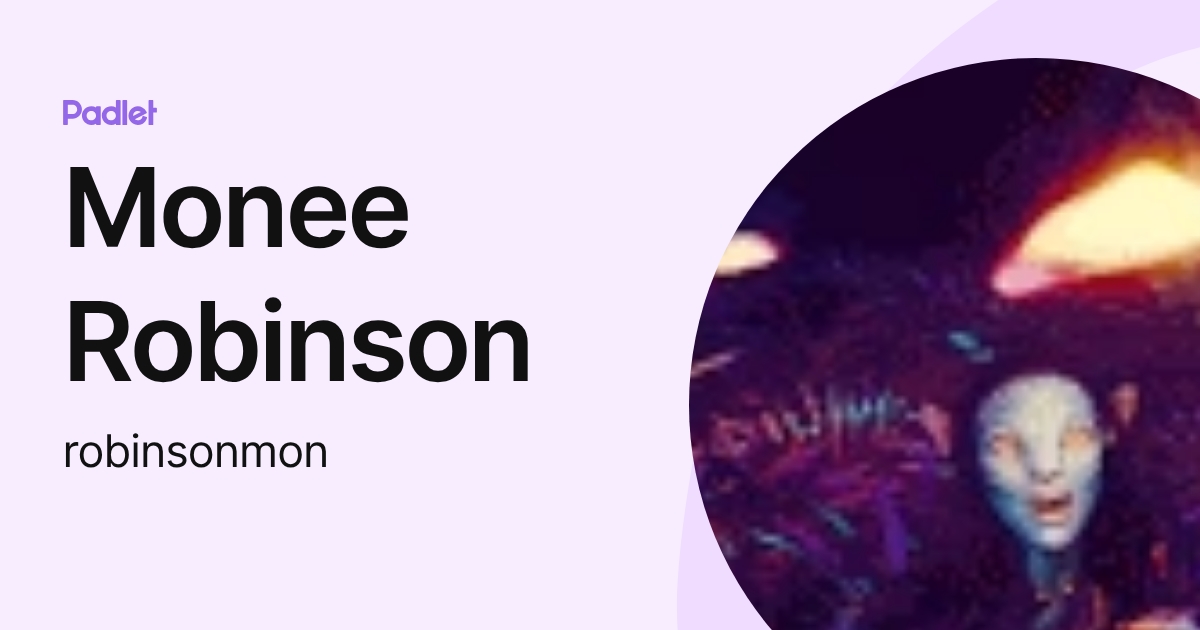 Monee Robinson (robinsonmon) profile | Padlet