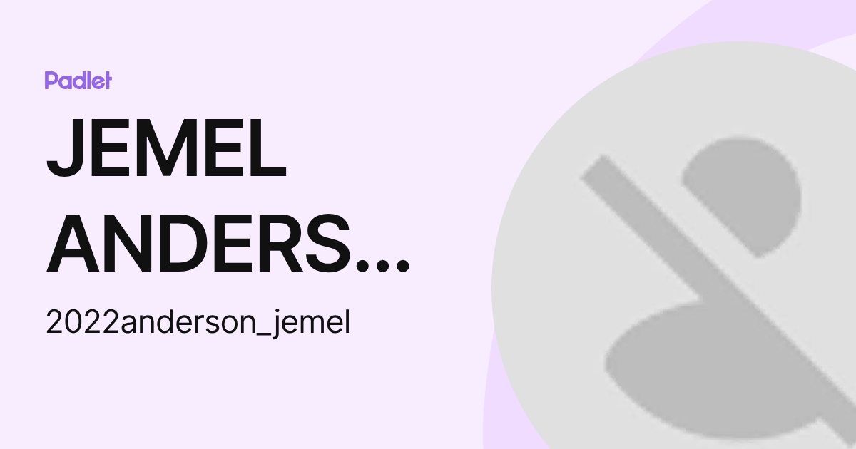 JEMEL ANDERSON (2022anderson_jemel) profile | Padlet