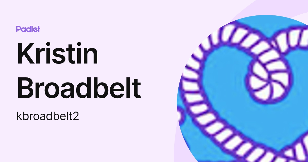 Kristin Broadbelt (kbroadbelt2) profile | Padlet