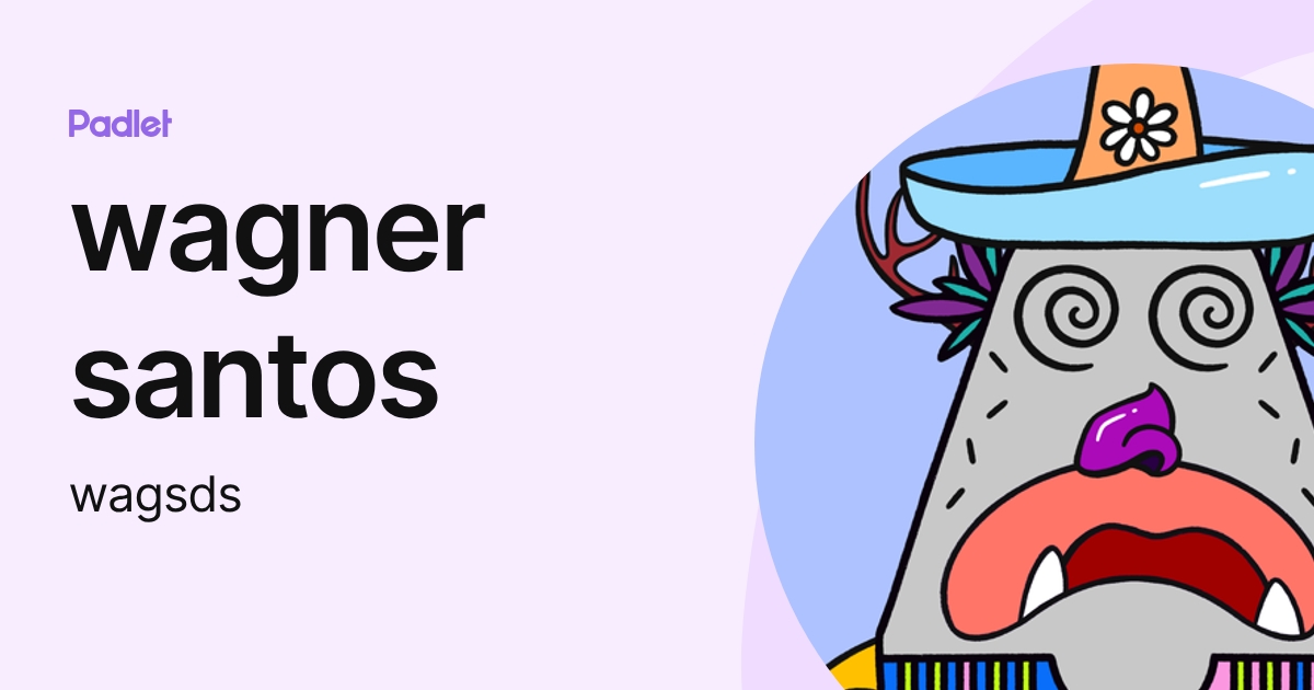 wagner santos (wagsds) profile | Padlet