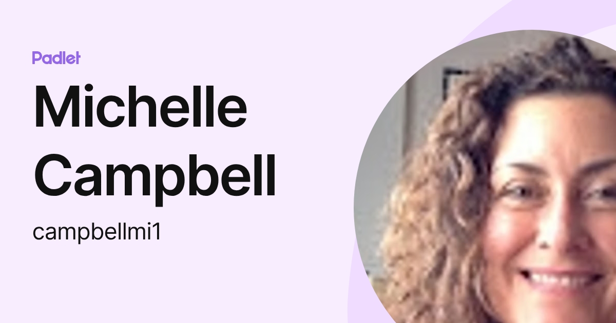 Michelle Campbell (campbellmi1) profile | Padlet