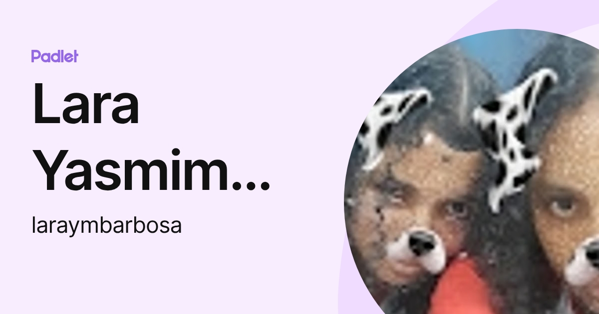 Lara Yasmim Martins Barbosa (laraymbarbosa) profile | Padlet