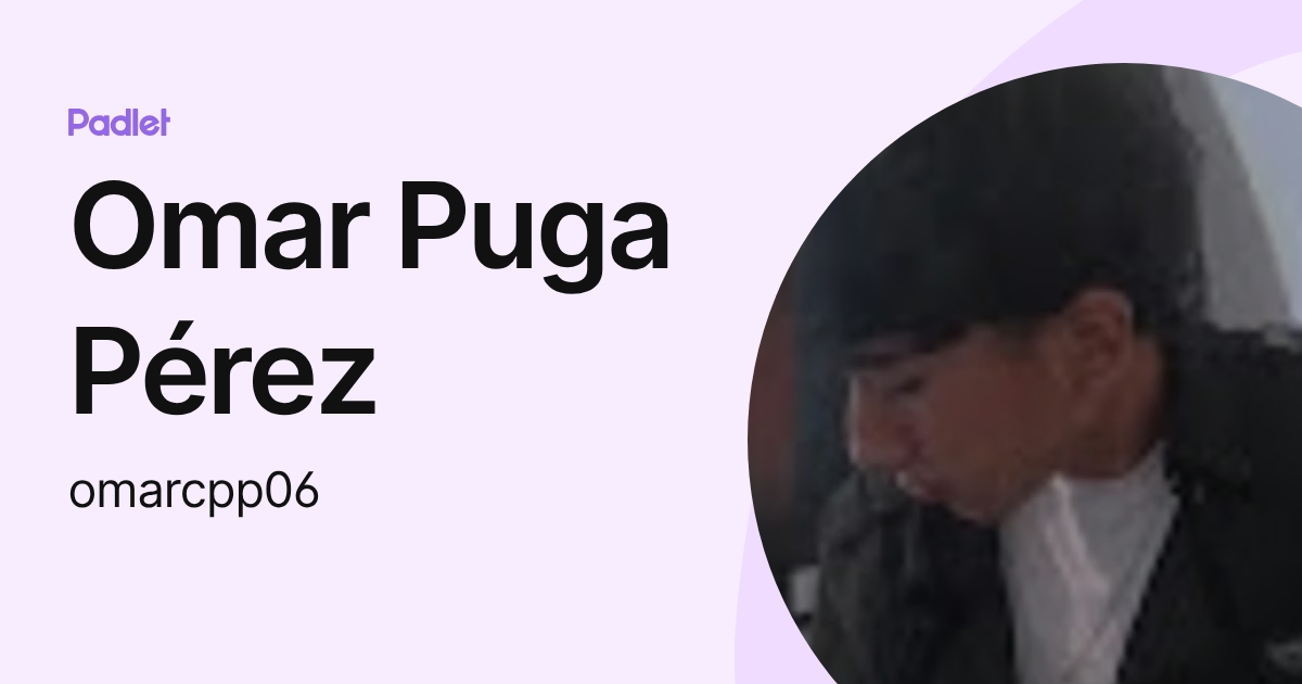 Omar Puga Pérez (omarcpp06) profile | Padlet