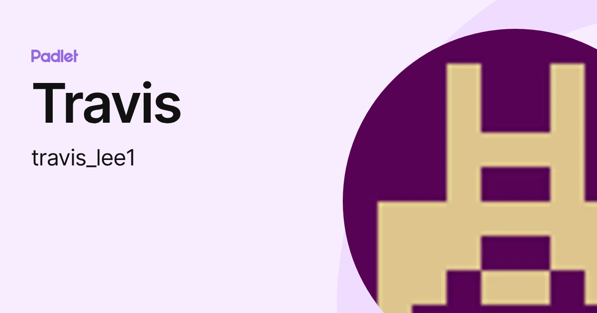 Travis (travis_lee1) profile | Padlet