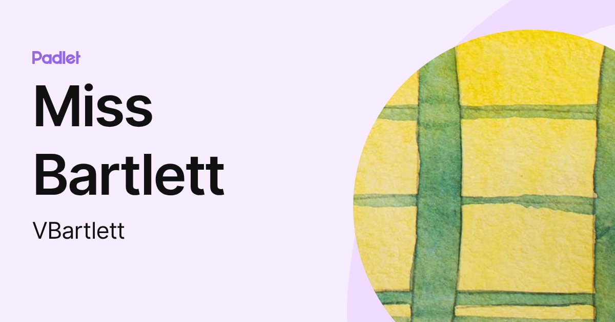 Miss Bartlett (VBartlett) profile | Padlet