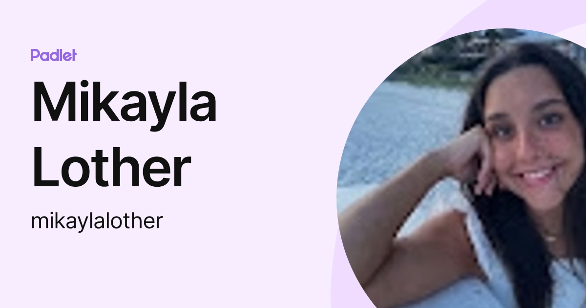 Mikayla Lother (mikaylalother) profile | Padlet