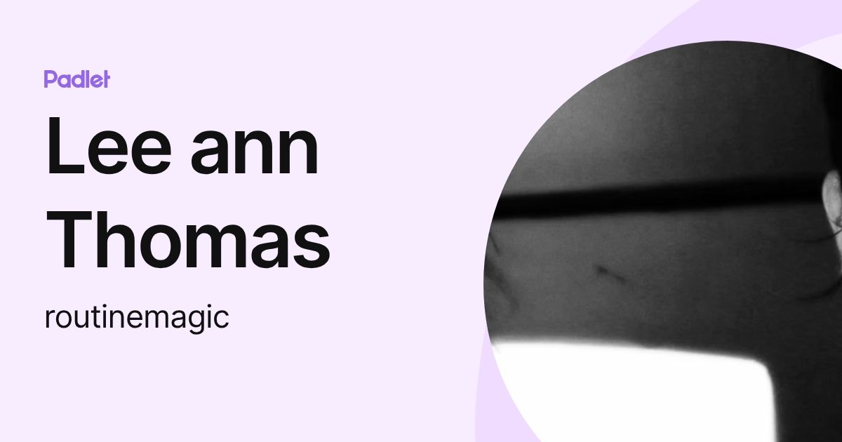 Lee ann Thomas (routinemagic) profile | Padlet
