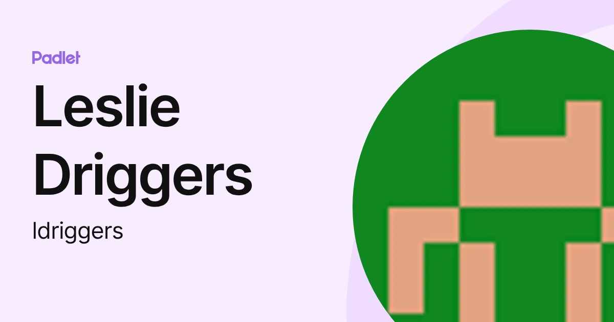 Leslie Driggers (ldriggers) profile | Padlet