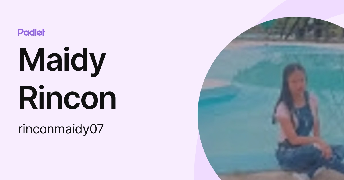 Maidy Rincon (rinconmaidy07) profile | Padlet