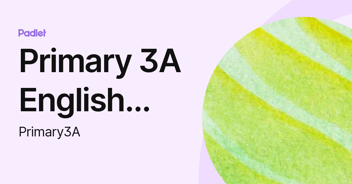 Primary 3A English 2019 (Primary3A) profile | Padlet