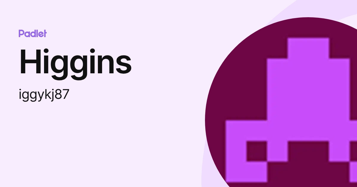 Higgins (iggykj87) profile | Padlet