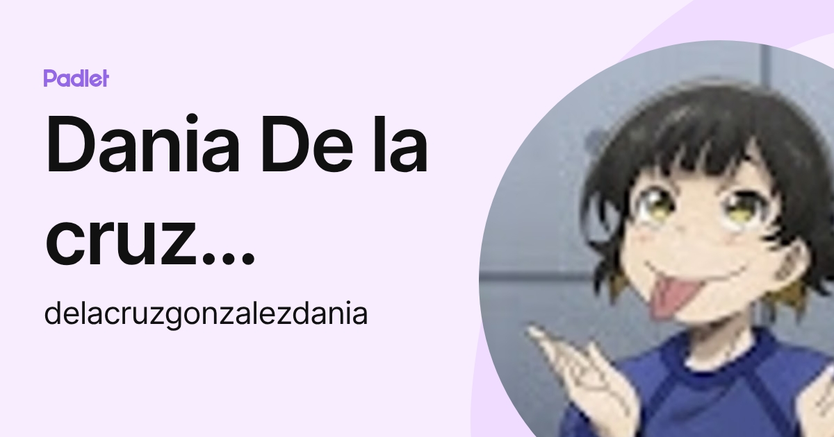 Dania De la cruz González (delacruzgonzalezdania) profile | Padlet
