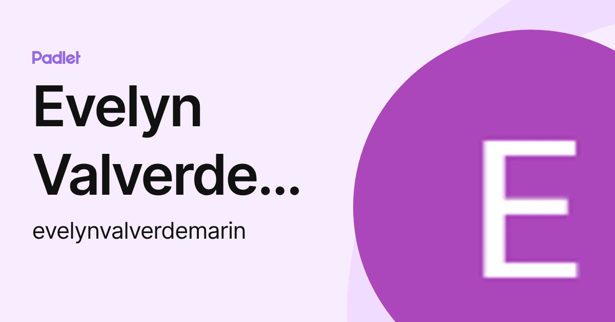 Evelyn Valverde Marin (evelynvalverdemarin) profile | Padlet