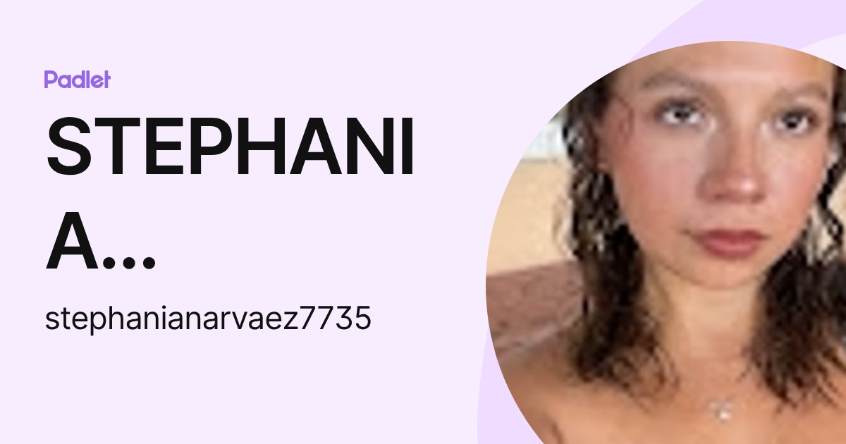 STEPHANIA NARVAEZ CORTES (stephanianarvaez7735) profile | Padlet