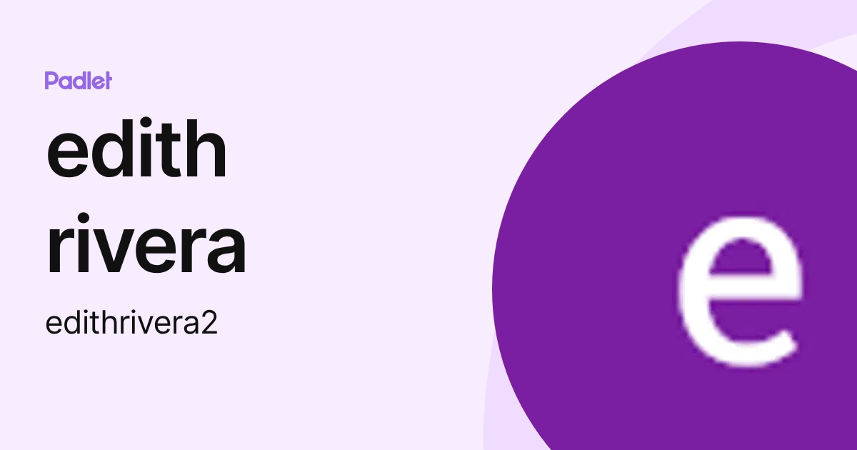 edith rivera (edithrivera2) profile | Padlet