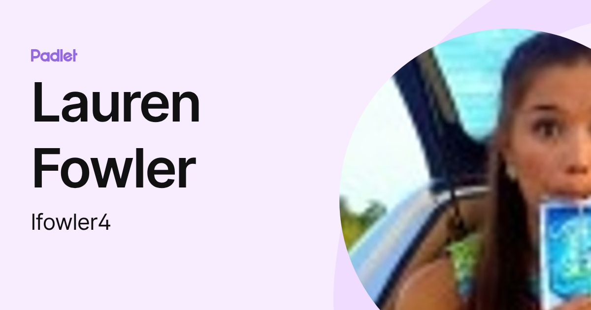 Lauren Fowler (lfowler4) profile | Padlet