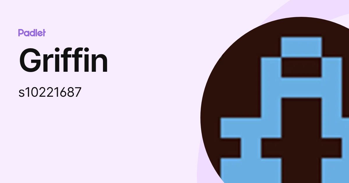 Griffin (s10221687) profile | Padlet