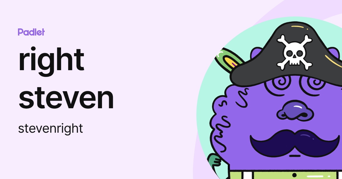right steven (stevenright) profile | Padlet