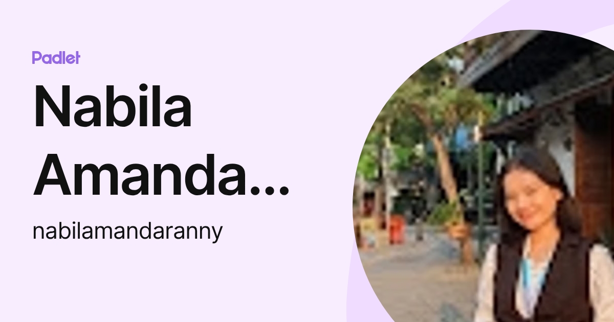 Nabila Amanda Andaranny (nabilamandaranny) profile | Padlet