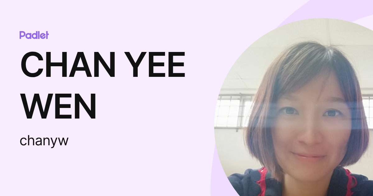 CHAN YEE WEN (chanyw) profile | Padlet