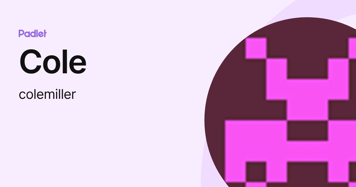 Cole (colemiller) profile | Padlet