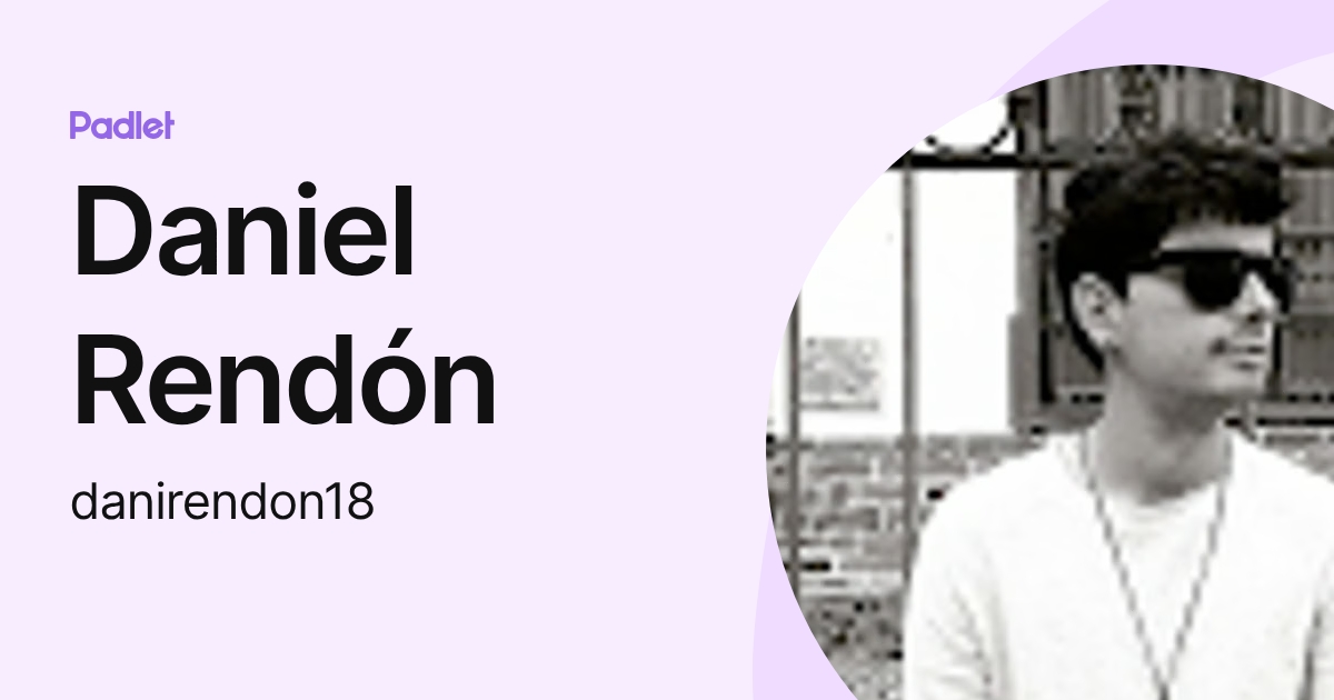 Daniel Rendón (danirendon18) profile | Padlet