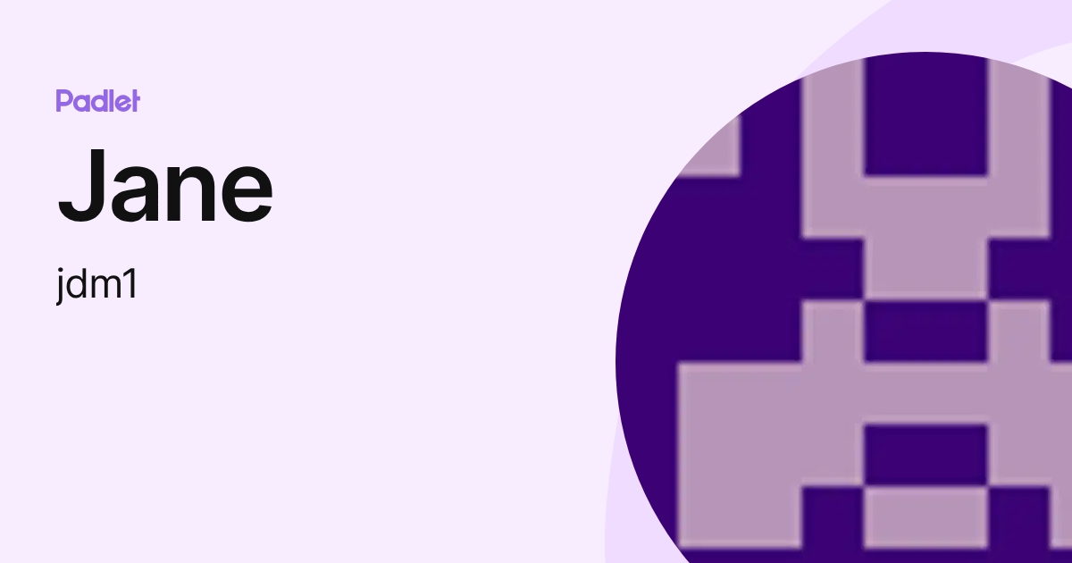 Jane (jdm1) profile | Padlet