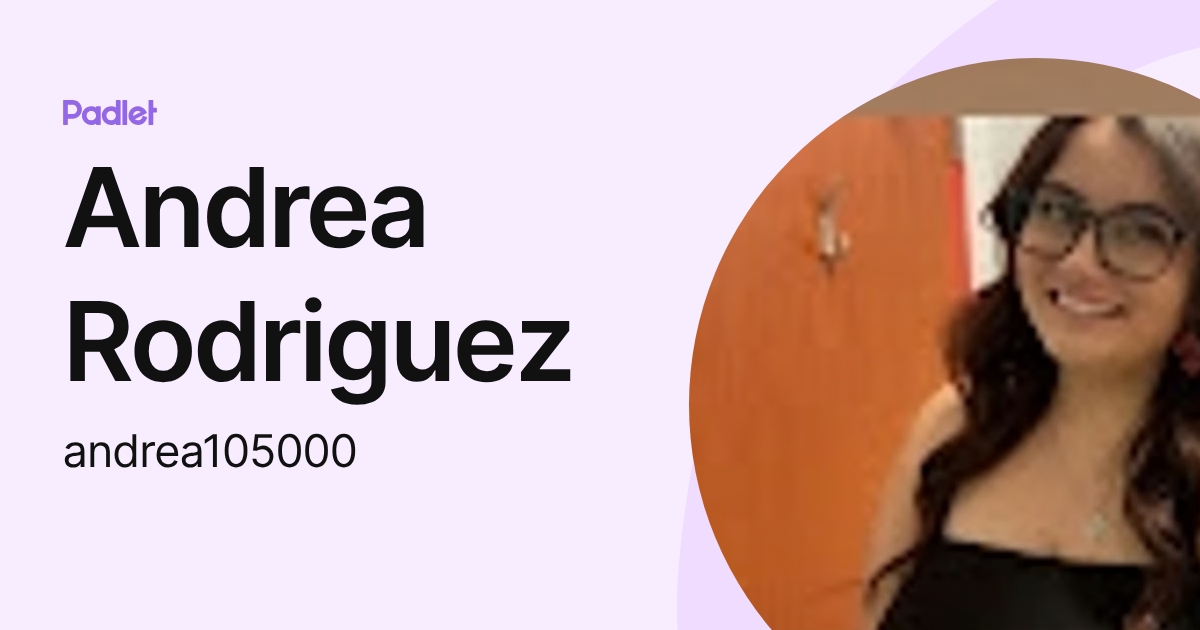 Andrea Rodriguez (andrea105000) profile | Padlet