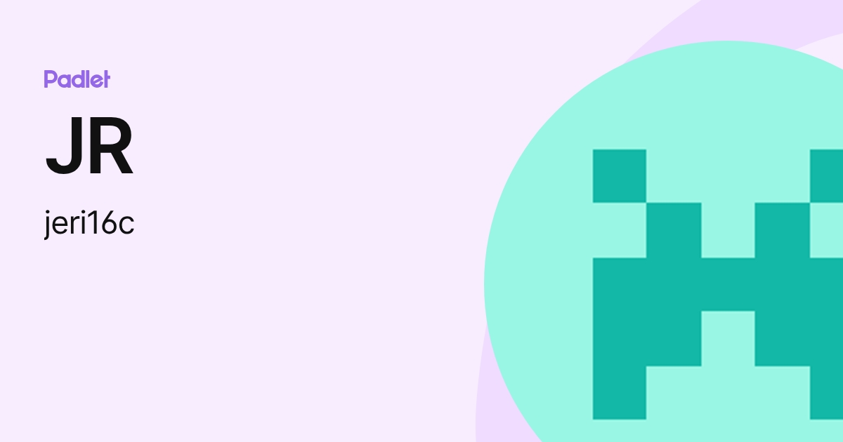 JR (jeri16c) profile | Padlet