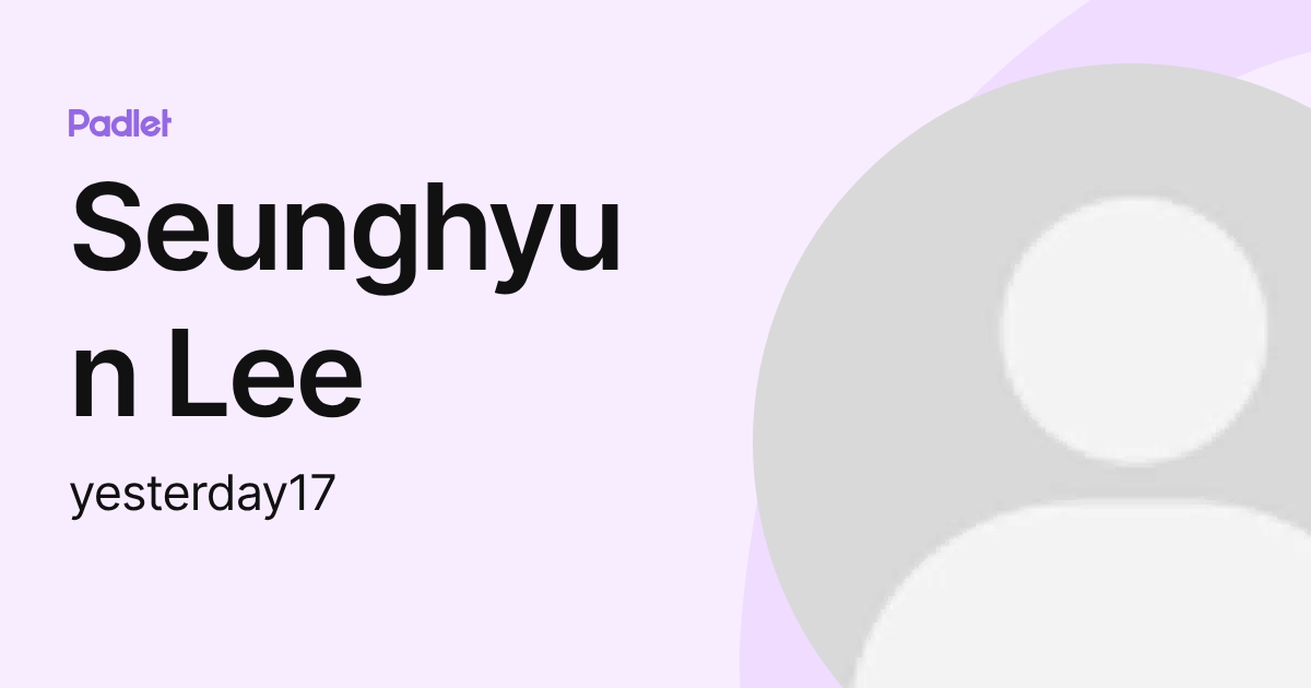 Seunghyun Lee (yesterday17) profile | Padlet