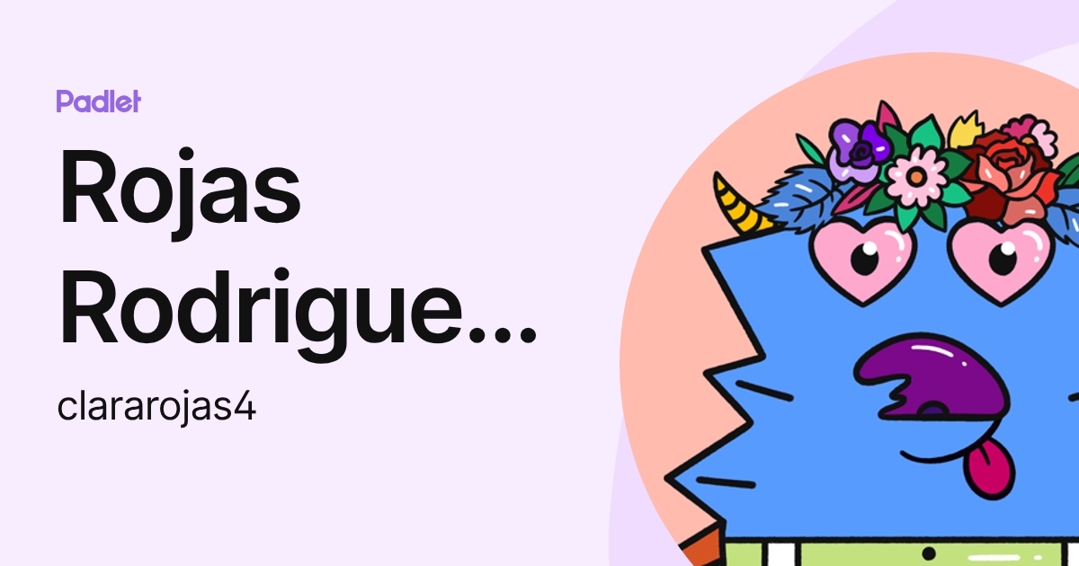 Rojas Rodriguez Clara Alicia (clararojas4) profile | Padlet