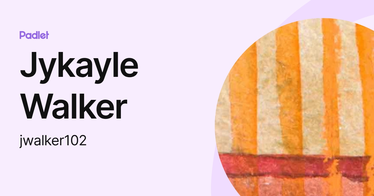 Jykayle Walker (jwalker102) profile | Padlet