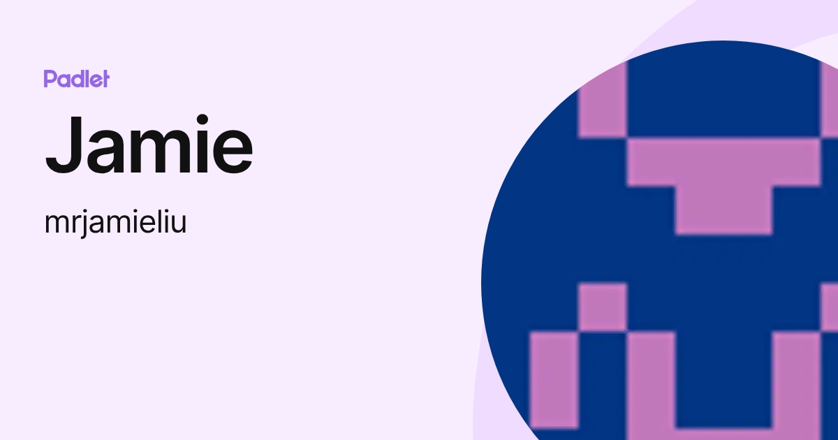 Jamie (mrjamieliu) profile | Padlet