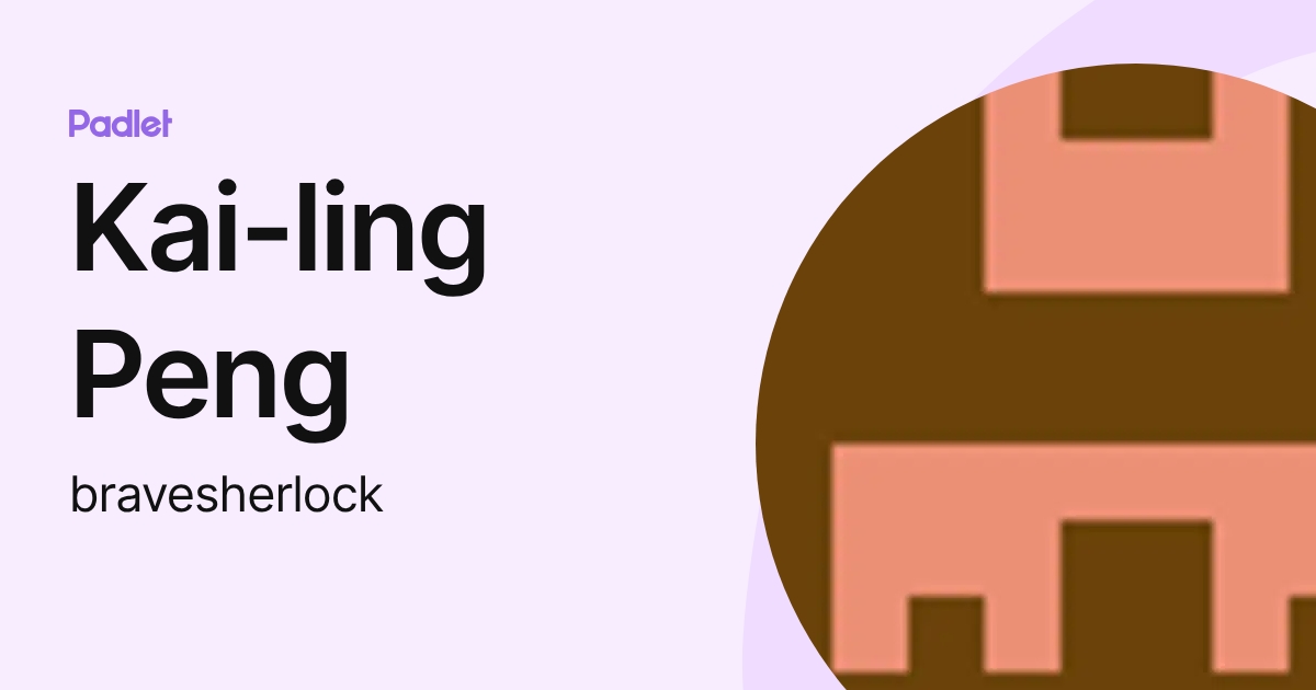 Kai-ling Peng (bravesherlock) profile | Padlet