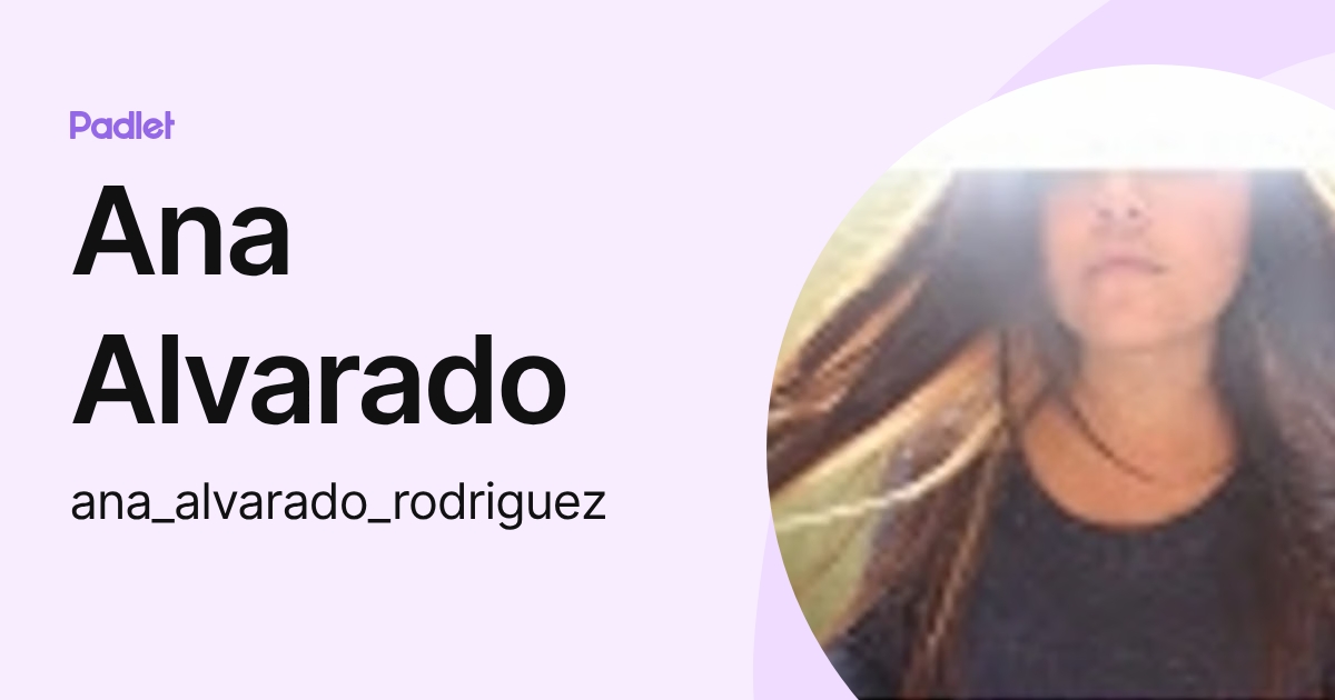 Ana Alvarado (ana_alvarado_rodriguez) profile | Padlet