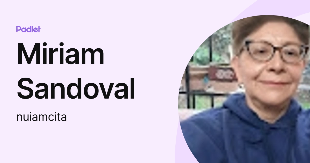 Miriam Sandoval (nuiamcita) profile | Padlet