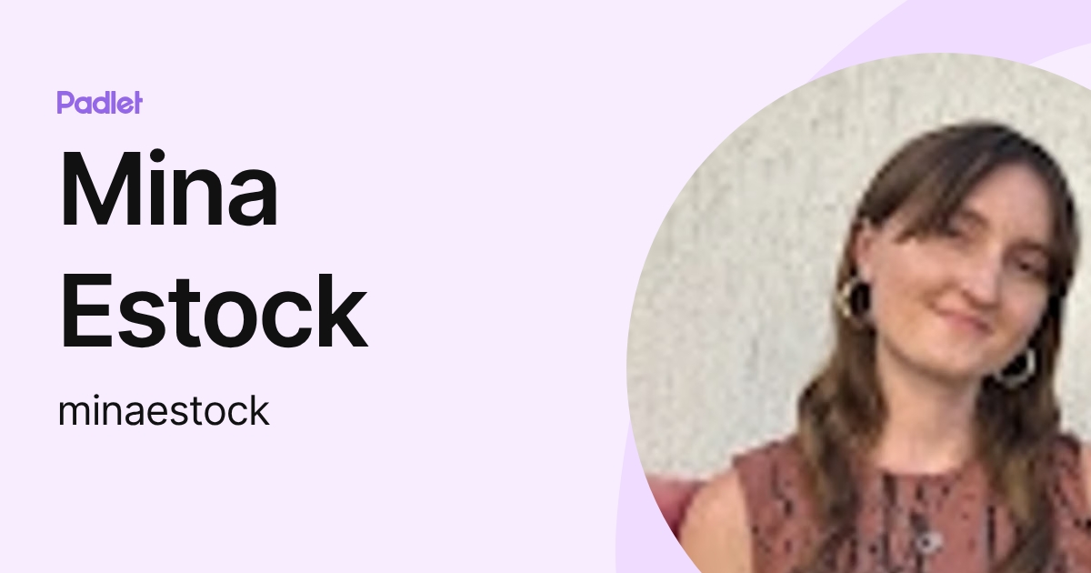 Mina Estock (minaestock) profile | Padlet