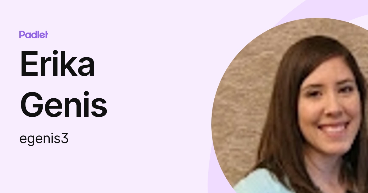 Erika Genis (egenis3) profile | Padlet
