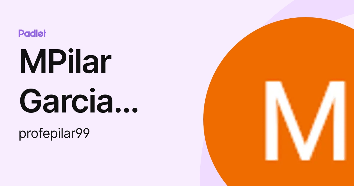 MPilar Garcia Perez (profepilar99) profile | Padlet