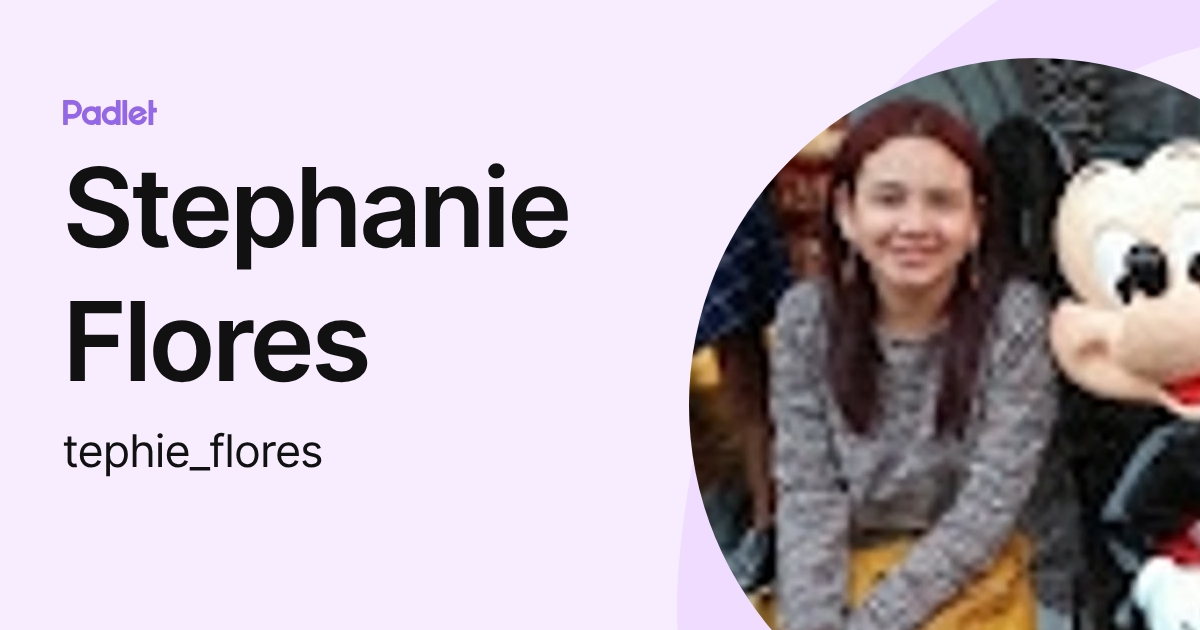 Stephanie Flores (tephie_flores) profile | Padlet