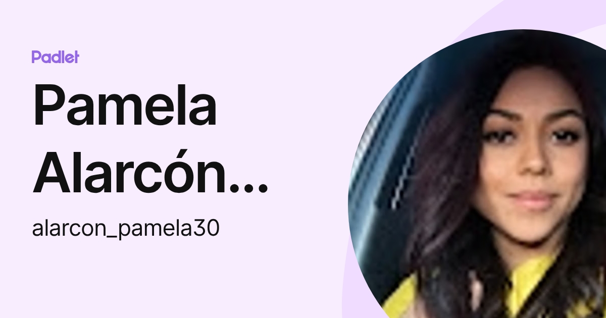 Pamela Alarcón Villegas (alarcon_pamela30) profile | Padlet