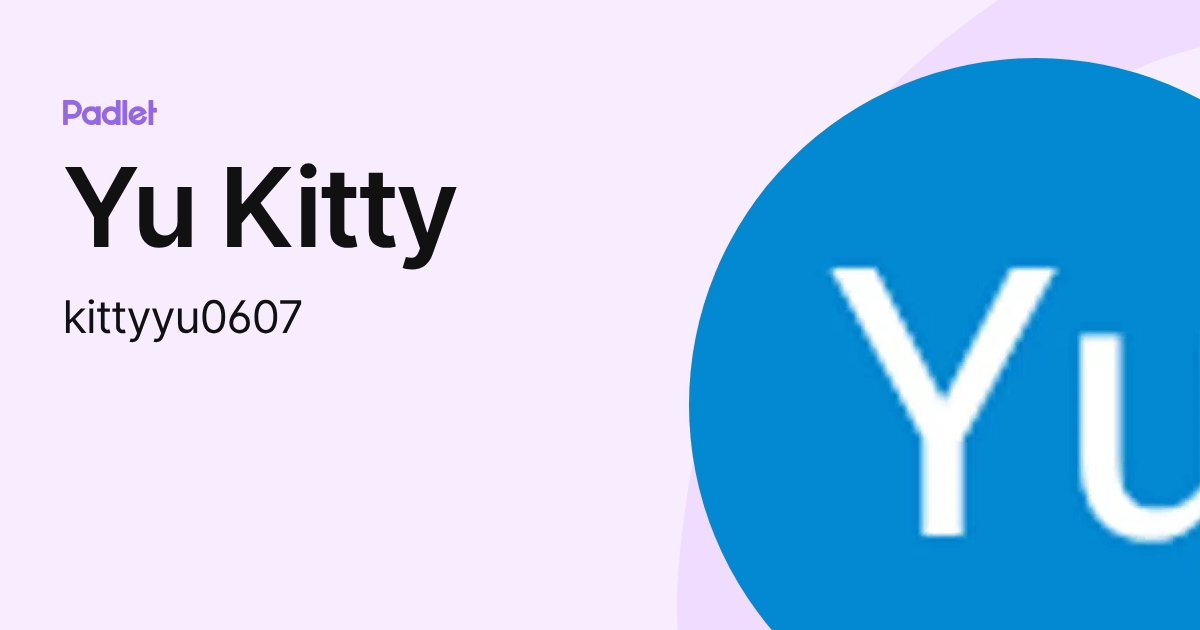 Yu Kitty (kittyyu0607) profile | Padlet