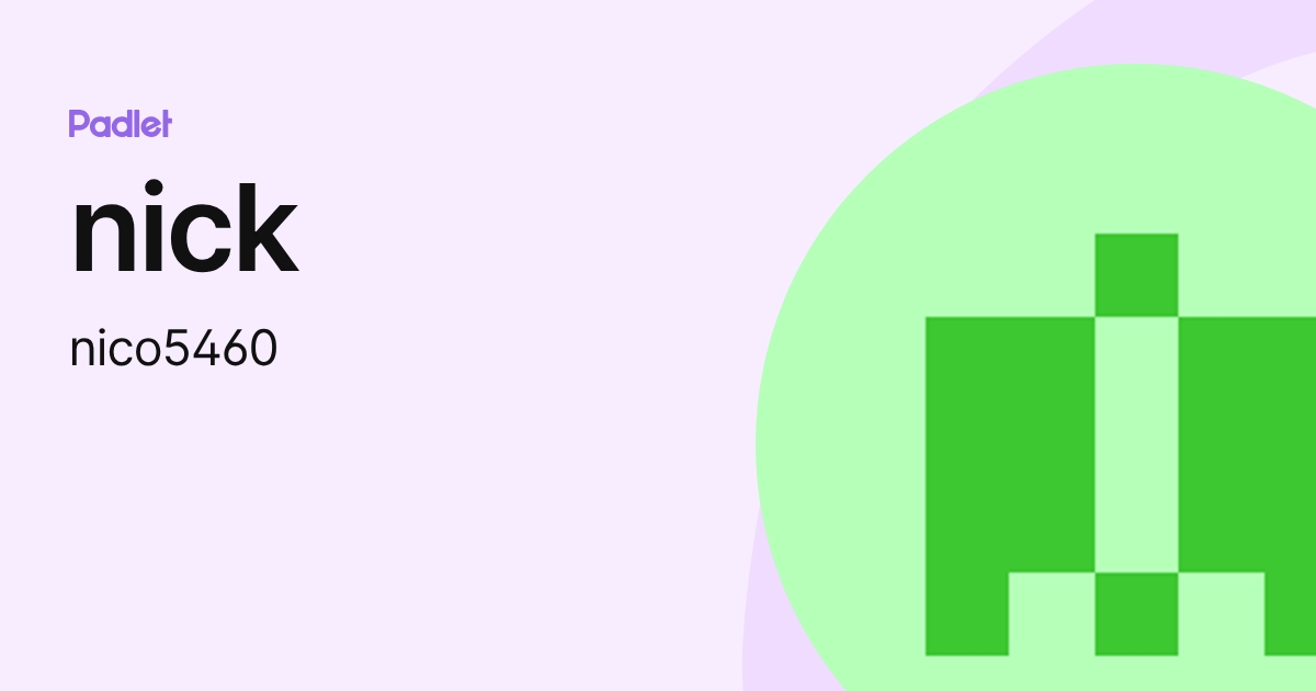 nick (nico5460) profile | Padlet