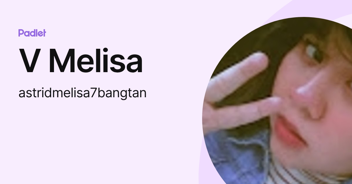 V Melisa (astridmelisa7bangtan) profile | Padlet