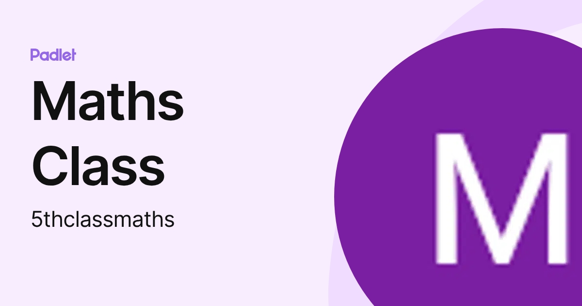 Maths Class (5thclassmaths) profile | Padlet