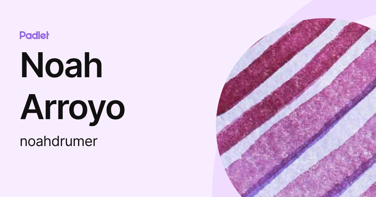 Noah Arroyo (noahdrumer) profile | Padlet