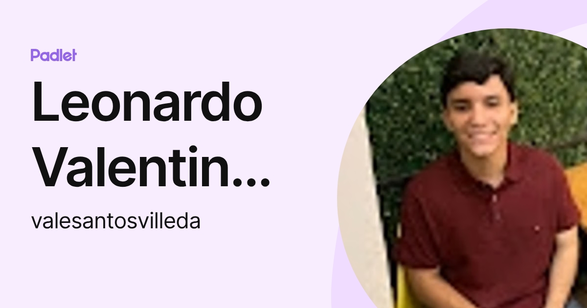 Leonardo Valentin Villeda Santos (valesantosvilleda) profile | Padlet
